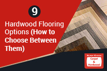 9 Hardwood Flooring Options (How to Choose Between Them